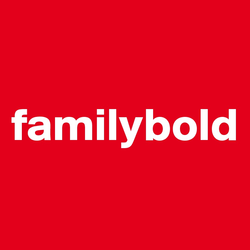 

familybold
