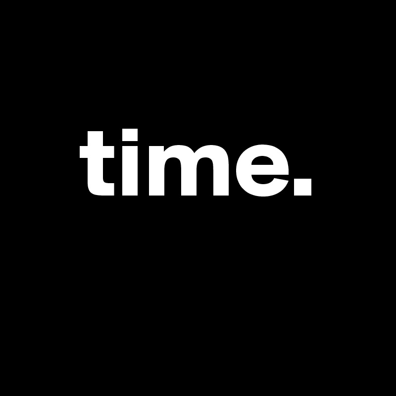 
   time.