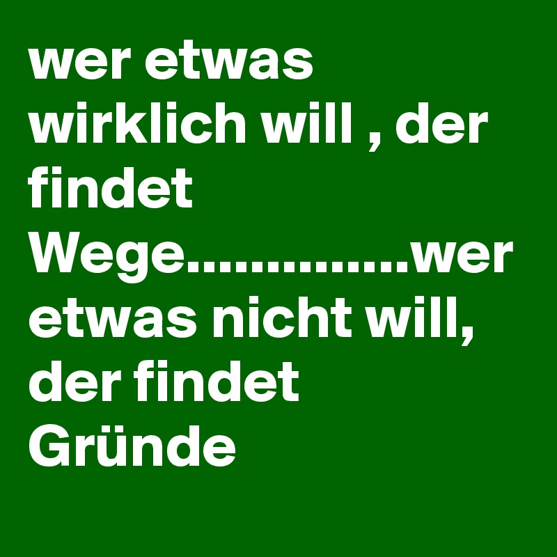Wege findet etwas wer will „Wer etwas
