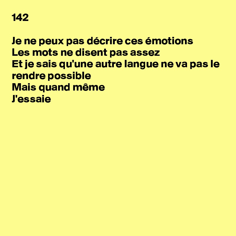 142 Je Ne Peux Pas Decrire Ces Emotions Les Mots Ne Disent Pas Assez Et Je Sais Qu Une Autre Langue Ne Va Pas Le Rendre Possible Mais Quand Meme J Essaie Post