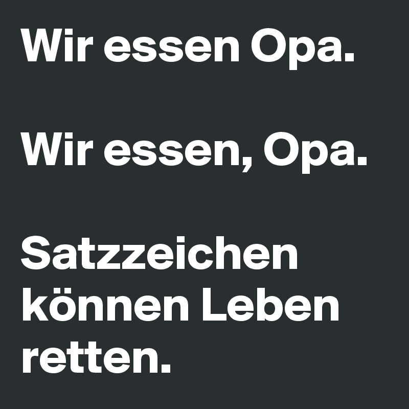 Wir-essen-Opa-Wir-essen-Opa-Satzzeichen-konnen-Leb