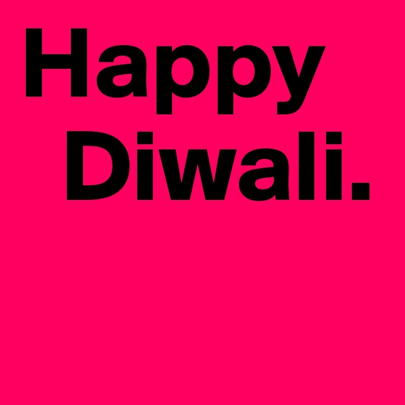 Happy
  Diwali.