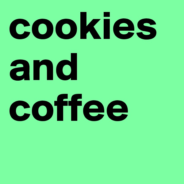 cookies and coffee
