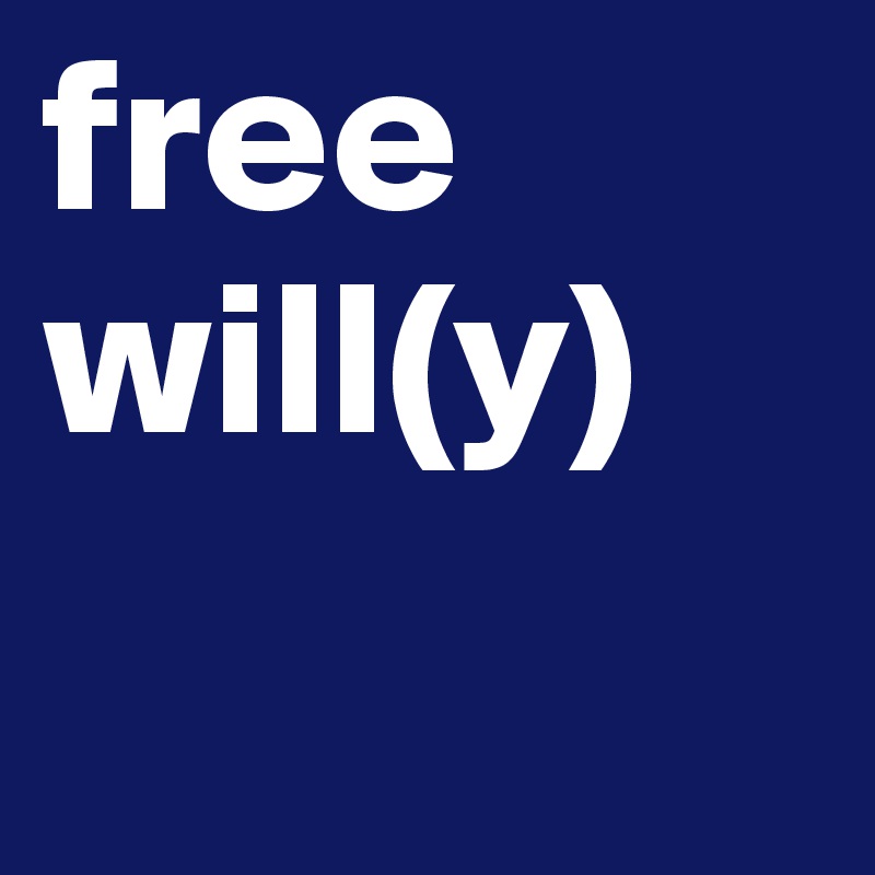 free
will(y)