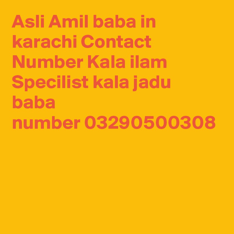 Asli Amil baba in karachi Contact Number Kala ilam Specilist kala jadu baba number 03290500308