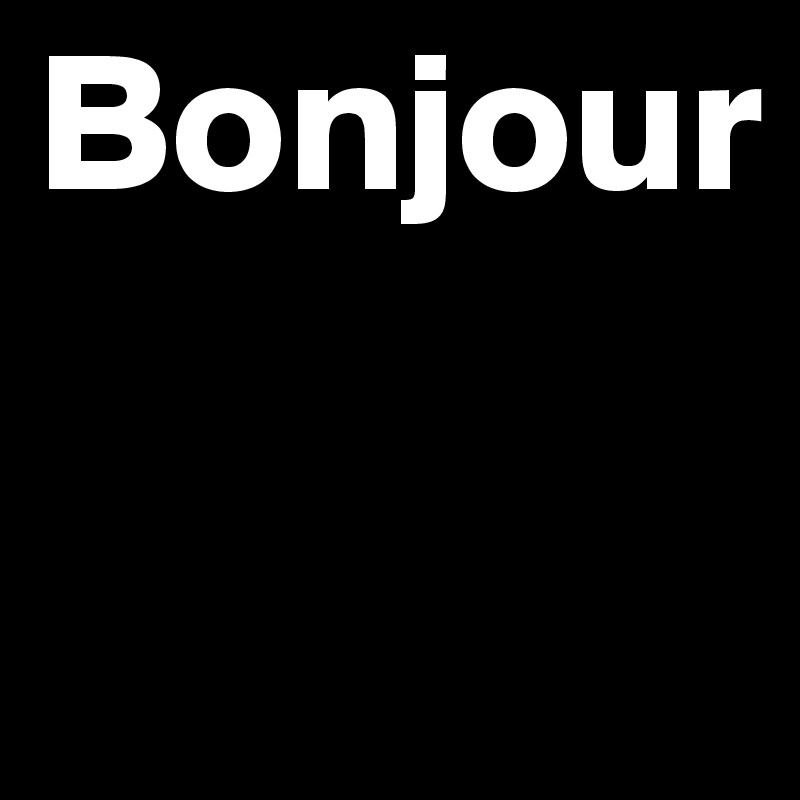Bonjour

