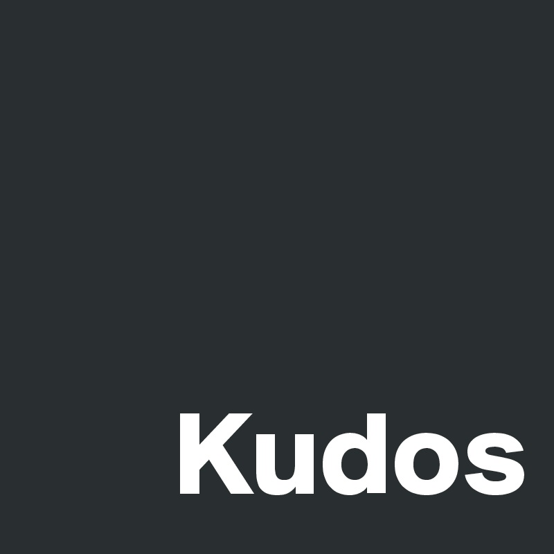 


      Kudos