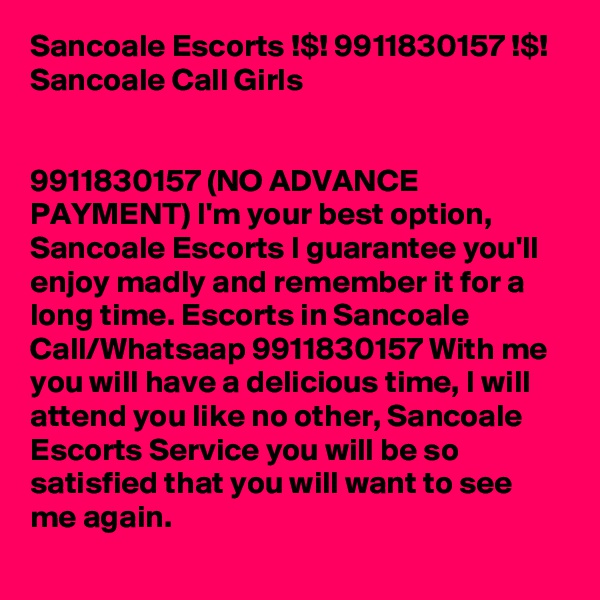 Sancoale Escorts !$! 9911830157 !$! Sancoale Call Girls


9911830157 (NO ADVANCE PAYMENT) I'm your best option, Sancoale Escorts I guarantee you'll enjoy madly and remember it for a long time. Escorts in Sancoale Call/Whatsaap 9911830157 With me you will have a delicious time, I will attend you like no other, Sancoale Escorts Service you will be so satisfied that you will want to see me again. 
