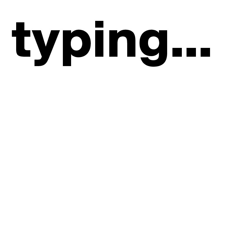 typing...