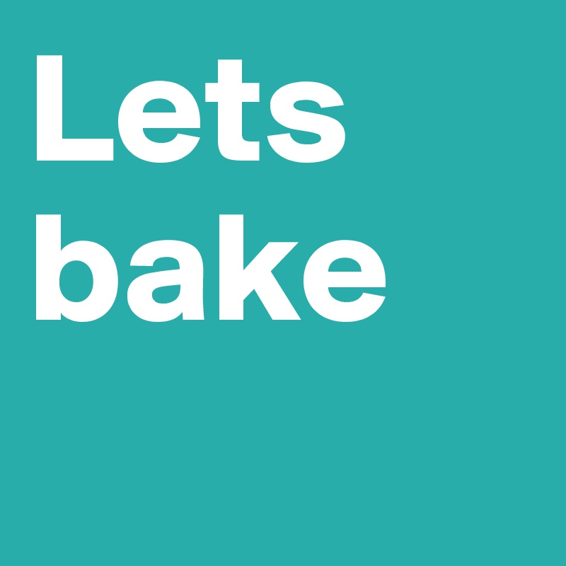 Lets bake