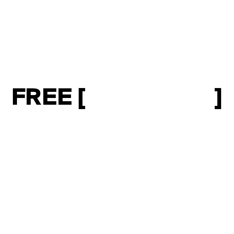 


FREE [                          ]



