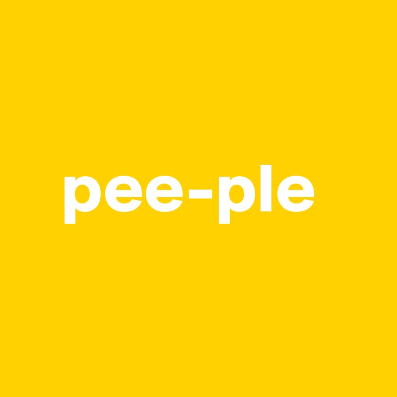 

   pee-ple

