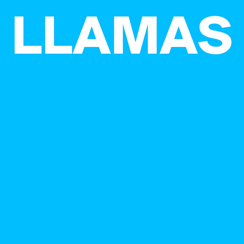 LLAMAS

