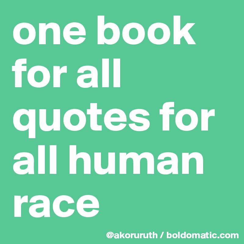 one book for all quotes for all human race
