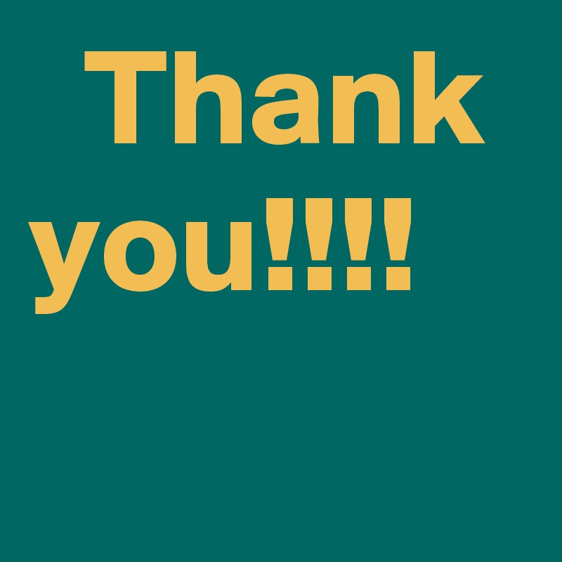   Thank you!!!!
