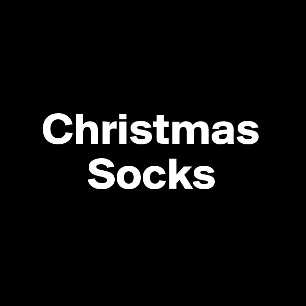 

   Christmas
        Socks

