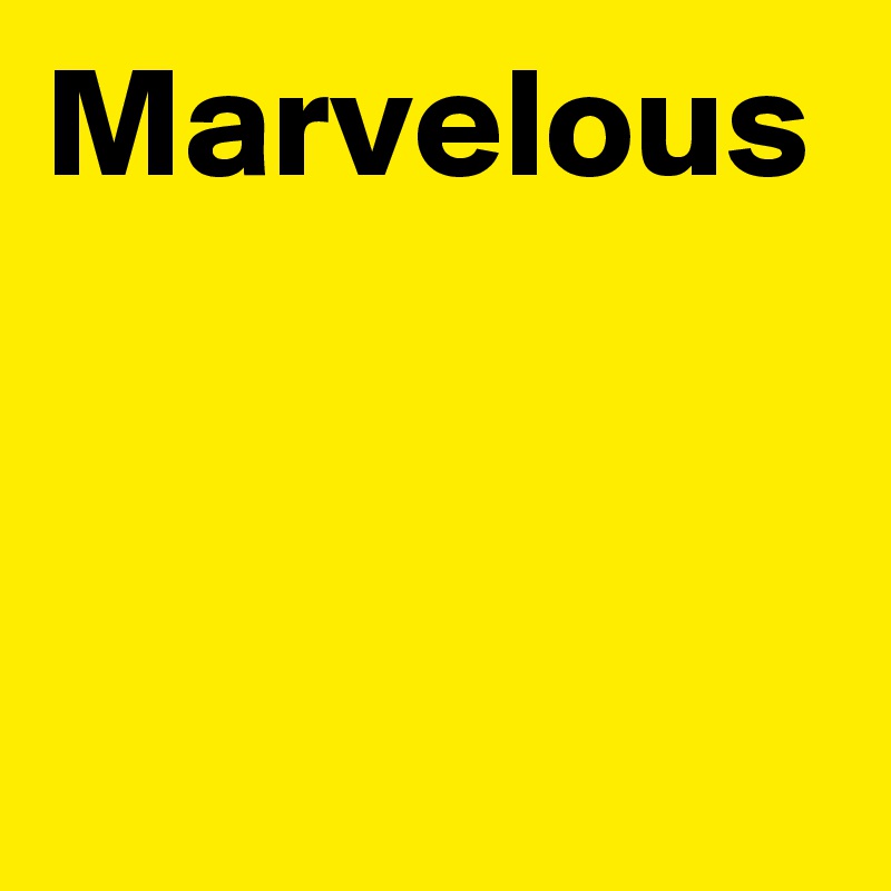 Marvelous