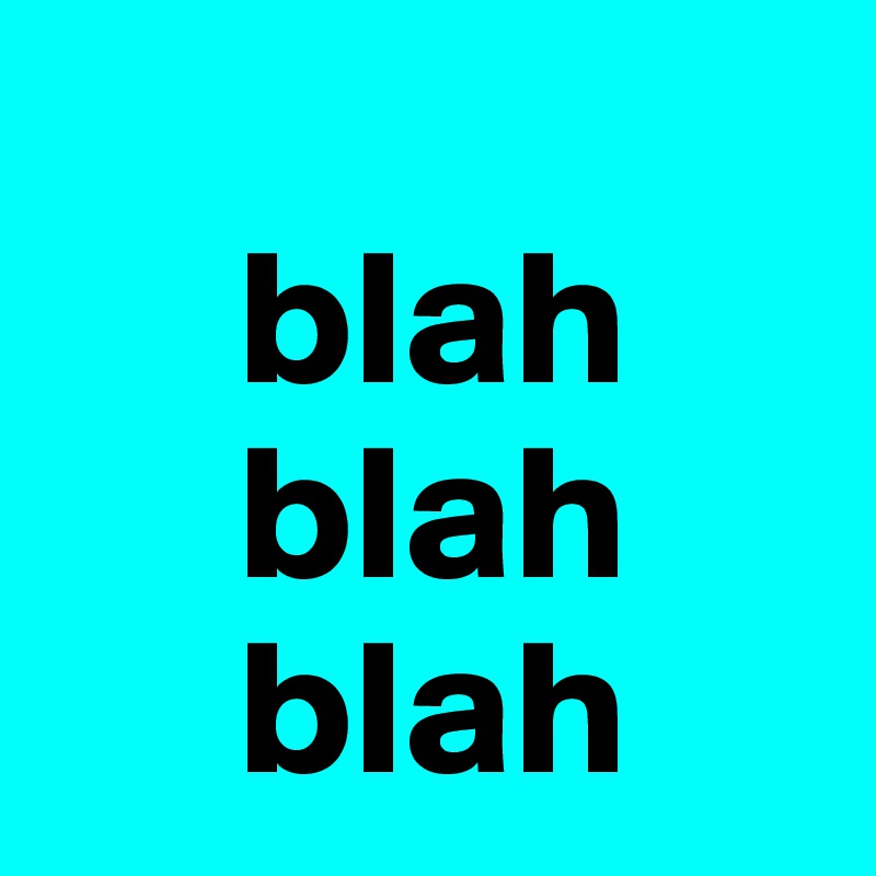   
     blah
     blah 
     blah