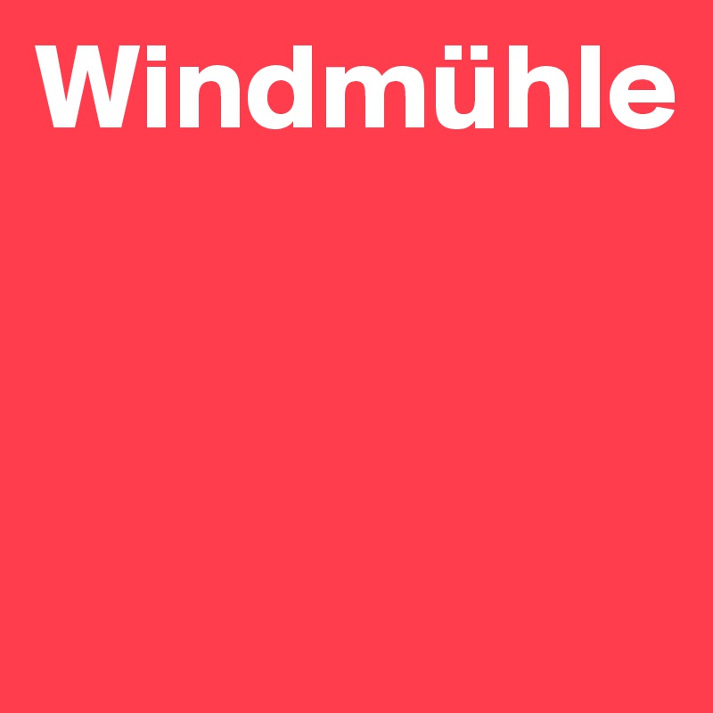 Windmühle



