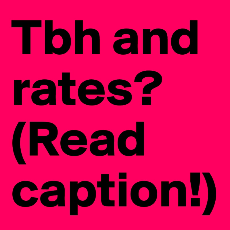 tbh and rates pictures