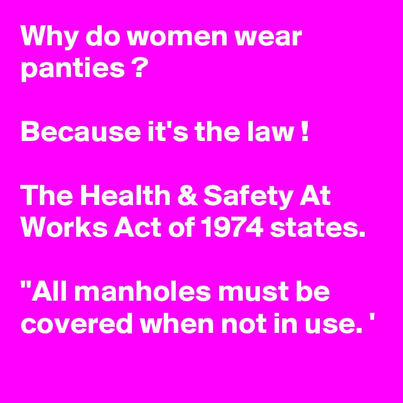 Why do women wear panties ? Because it's the law ! The Health