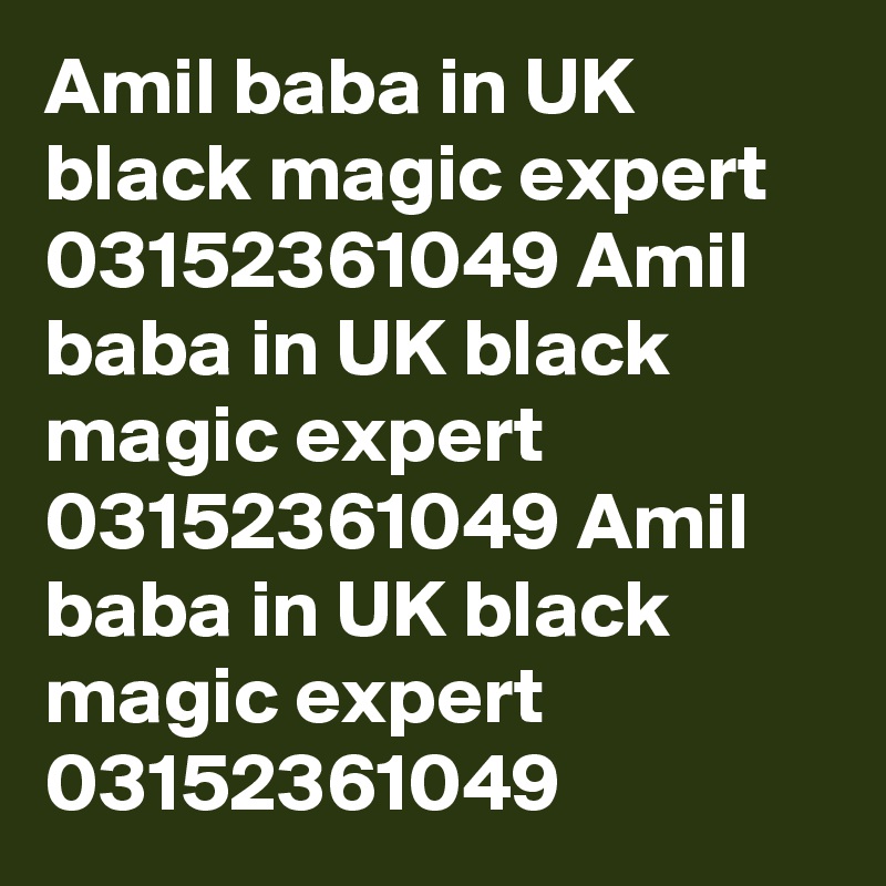 Amil baba in UK black magic expert 03152361049 Amil baba in UK black magic expert 03152361049 Amil baba in UK black magic expert 03152361049 