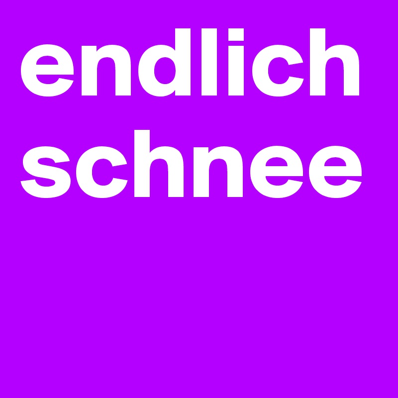 endlich schnee