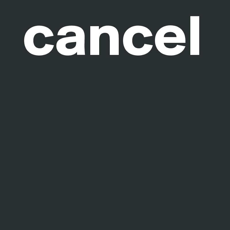  cancel