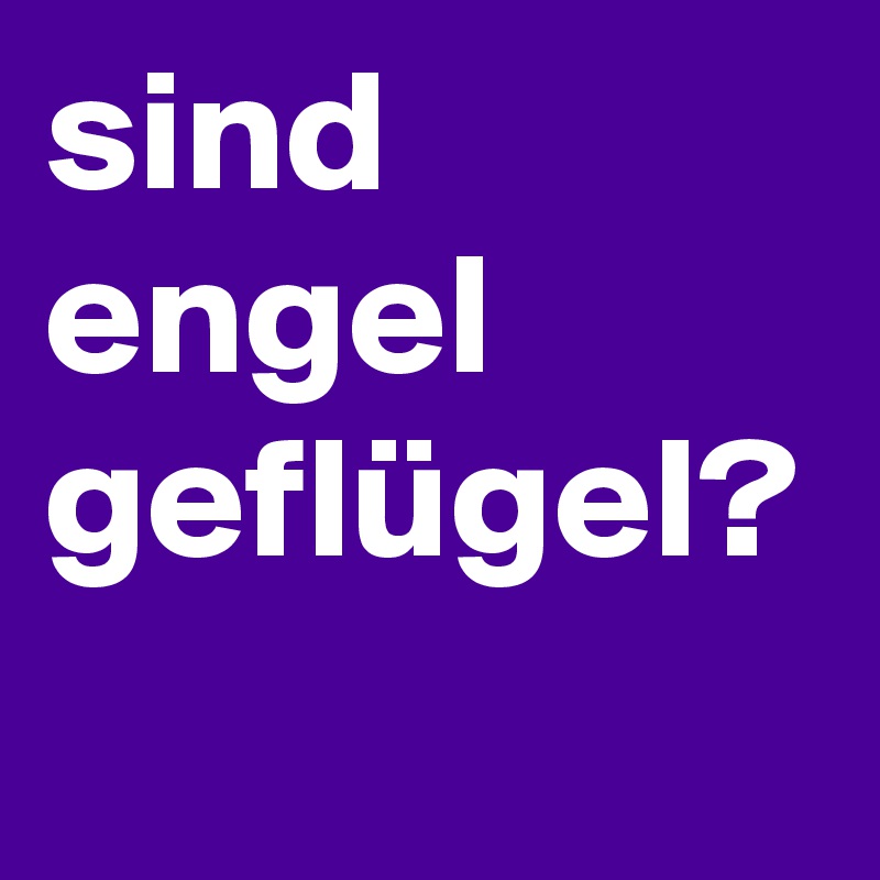 sind engel geflügel?