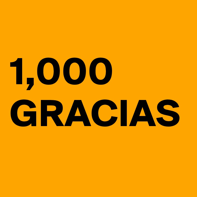 
1,000
GRACIAS