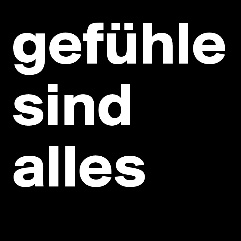 gefühle sind alles