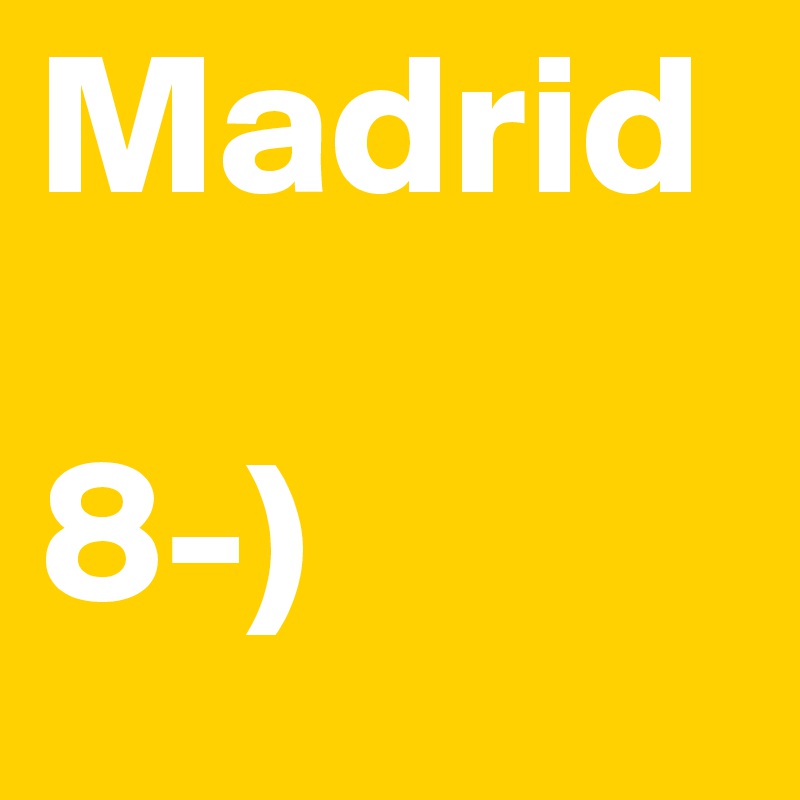 Madrid

8-)