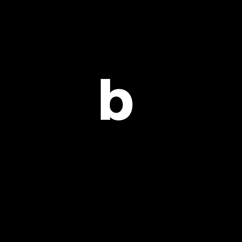 
       b