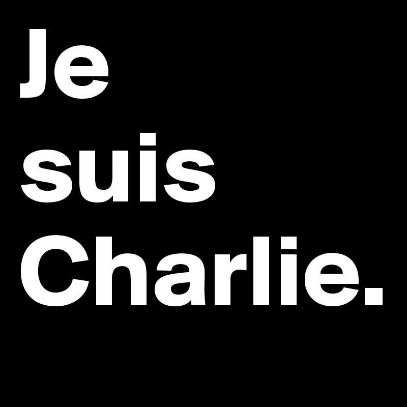 Je
suis
Charlie.