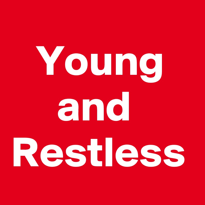 Young and  Restless