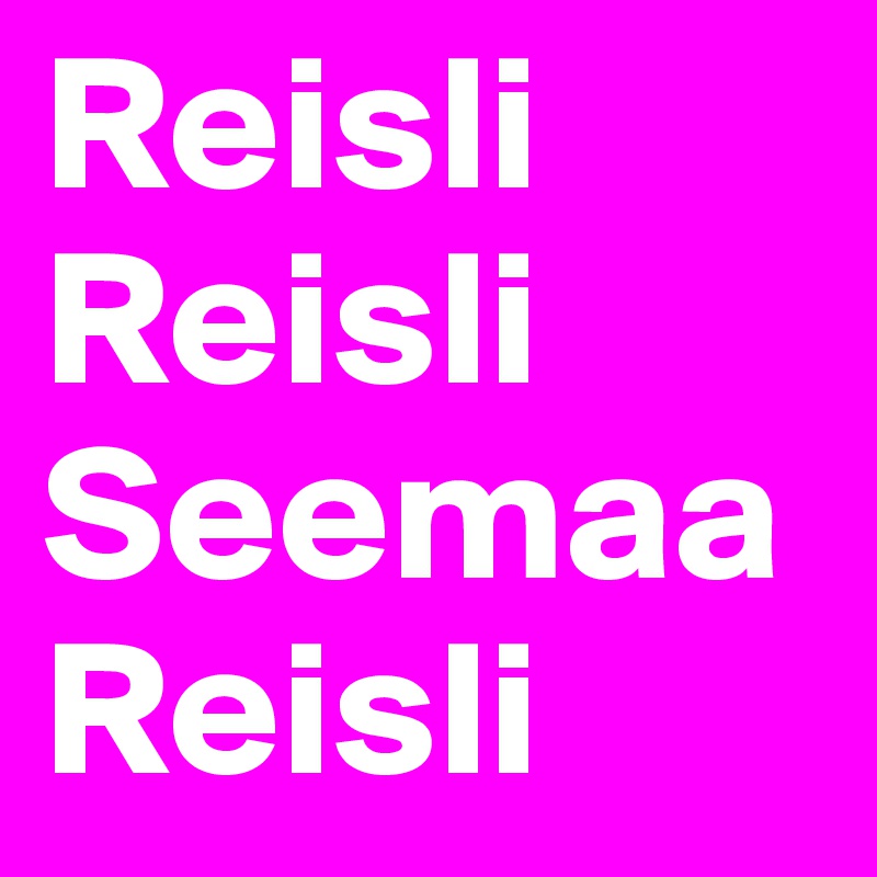 Reisli Reisli Seemaa 
Reisli