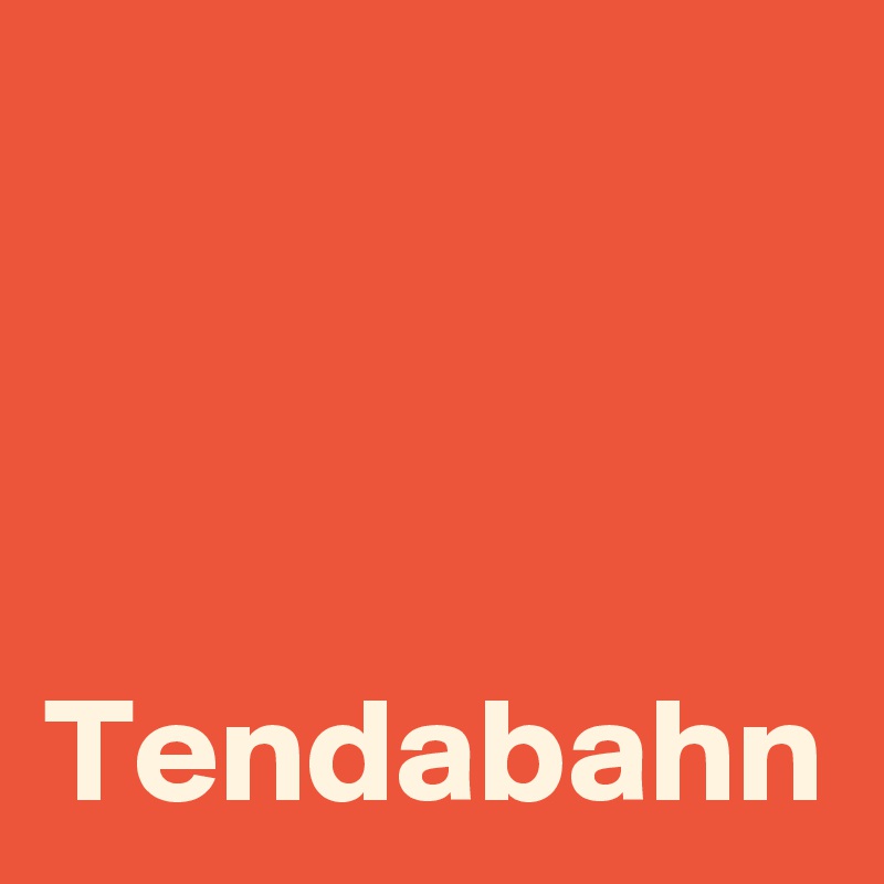 

  
  Tendabahn