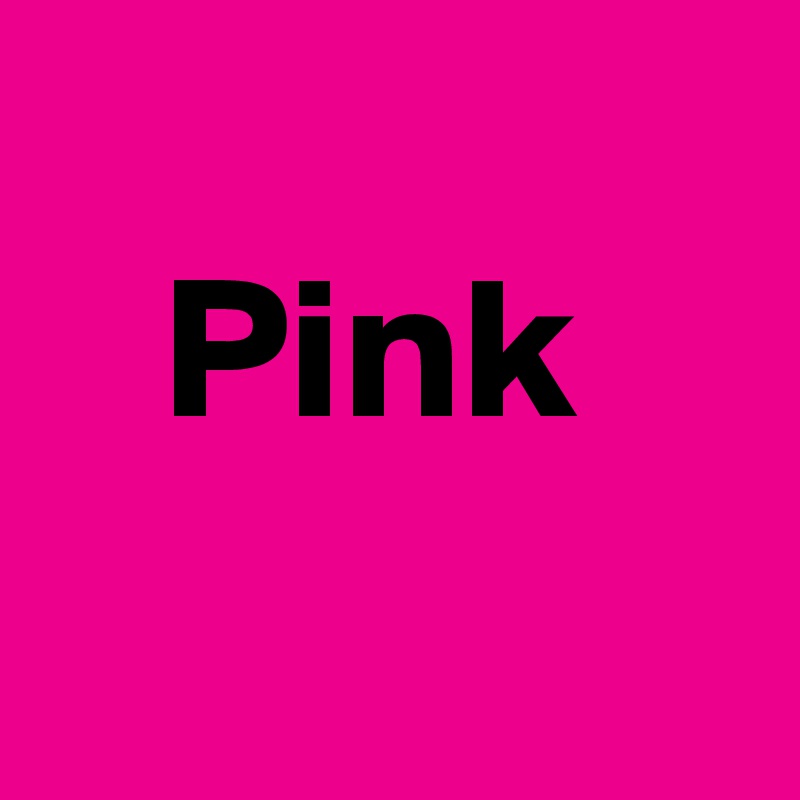 
   Pink