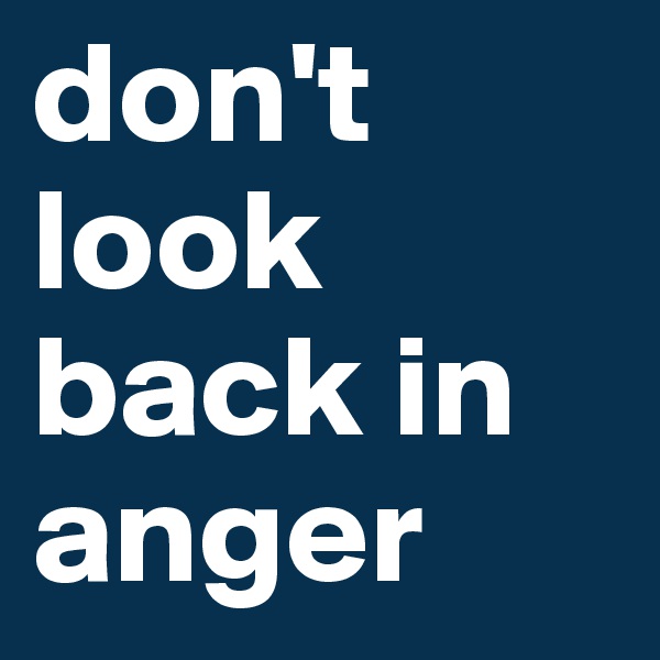 don't look back in anger