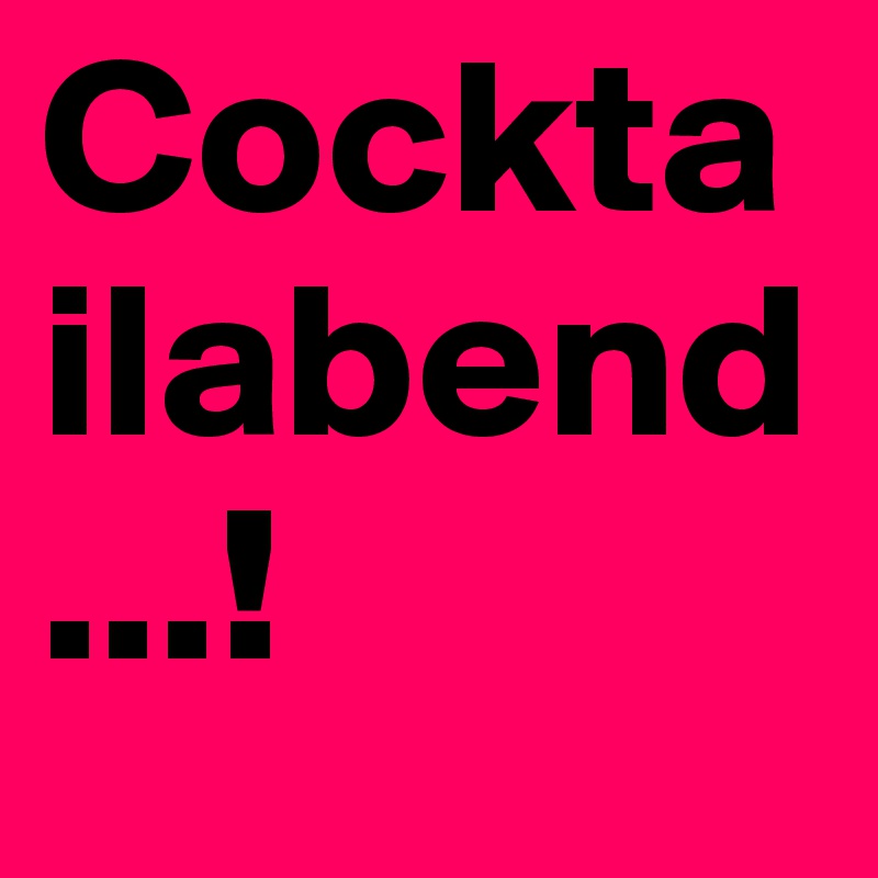Cocktailabend...!