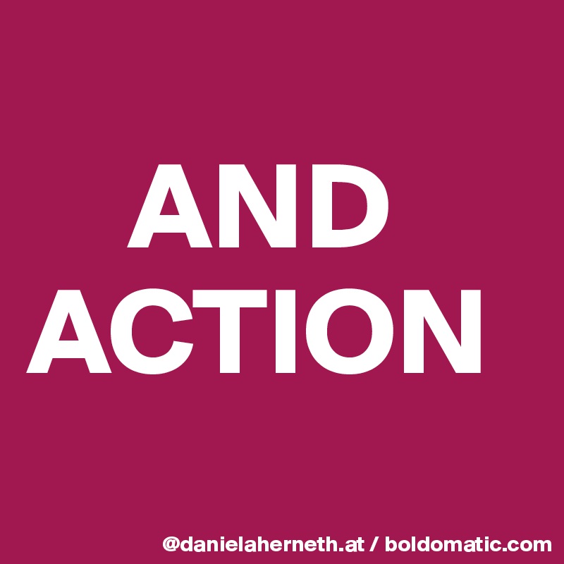 
    AND
ACTION
