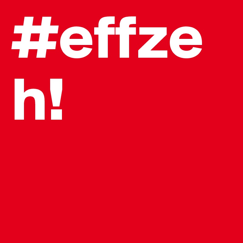 #effzeh!