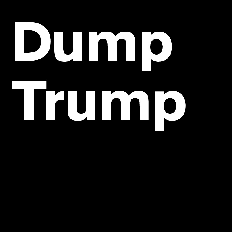 Dump
Trump