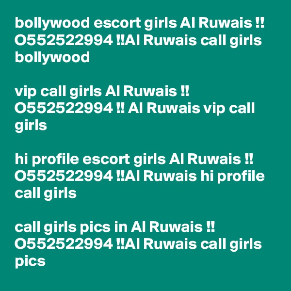 bollywood escort girls Al Ruwais !! O552522994 !!Al Ruwais call girls bollywood

vip call girls Al Ruwais !! O552522994 !! Al Ruwais vip call girls

hi profile escort girls Al Ruwais !! O552522994 !!Al Ruwais hi profile call girls

call girls pics in Al Ruwais !! O552522994 !!Al Ruwais call girls pics