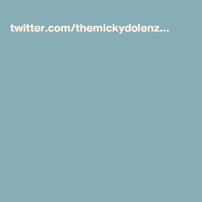   ?????? twitter.com/themickydolenz…
