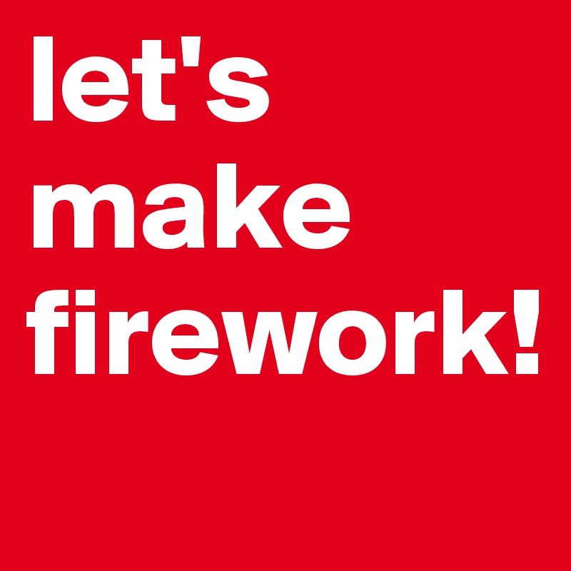 let's make firework!