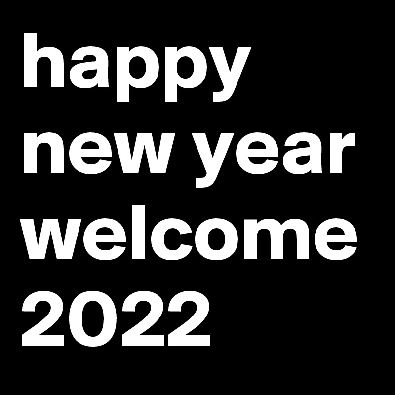 happy new year welcome 2022 