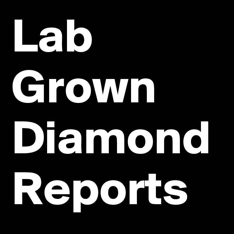 Lab Grown Diamond Reports