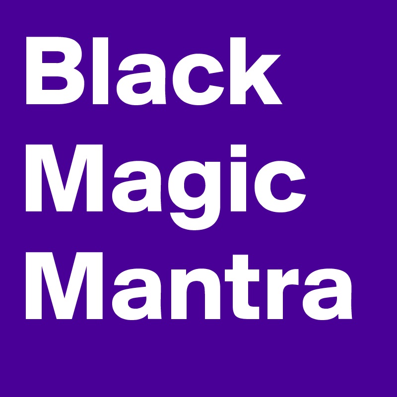 Black Magic Mantra