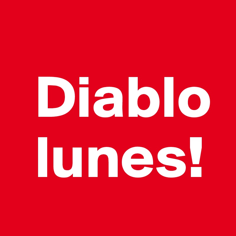 
  Diablo
  lunes!